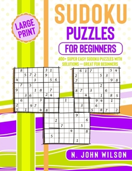 Sudoku Puzzles for Beginners: 400+ Super Easy Sudoku Puzzles with Solutions - Great for Beginners. Large Print