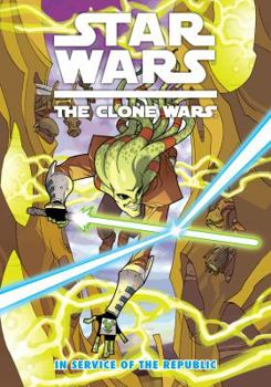 Star Wars: The Clone Wars, Vol. 2: In Service of the Republic - Book  of the Star Wars Legends: Comics