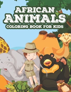 Paperback African Animals Coloring Book For Kids: Childrens Coloring And Activity Book, Wild Animal Illustrations And Designs To Color, Draw, And More Book