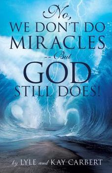 Paperback No, We Don't Do Miracles -- But God Still Does! Book