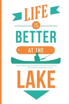 Paperback Life Is Better At The Lake: Fishing by the Lake small lined notebook (6" x 9") Book