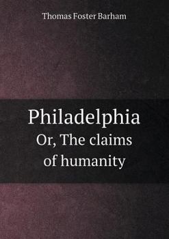 Paperback Philadelphia Or, the Claims of Humanity Book