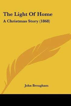 Paperback The Light Of Home: A Christmas Story (1868) Book