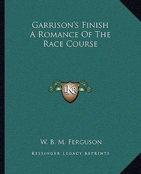 Paperback Garrison's Finish A Romance Of The Race Course Book