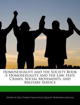 Homosexuality and the Society Book : Homosexuality and the Law, Hate Crimes, Social Movements, and Military Service