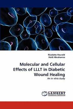 Paperback Molecular and Cellular Effects of Lllt in Diabetic Wound Healing Book
