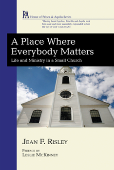 Hardcover A Place Where Everybody Matters: Life and Ministry in a Small Church Book