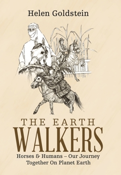 Hardcover The Earth Walkers: Horses & Humans - Our Journey Together on Planet Earth Book