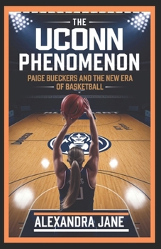 THE UCONN PHENOMENON: Paige Bueckers and the New Era of Basketball