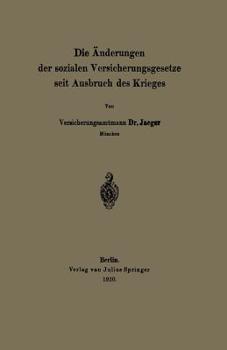 Paperback Die Änderungen Der Sozialen Versicherungsgesetze Seit Ausbruch Des Krieges [German] Book