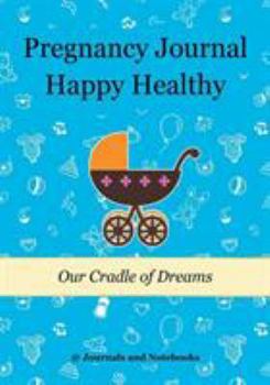 Paperback Pregnancy Journal Happy Healthy: Our Cradle of Dreams Book