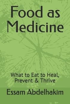 Food as Medicine: What to Eat to Heal, Prevent & Thrive (living well)