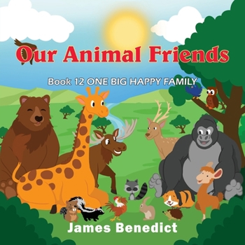 Paperback Our Animal Friends: One Big Happy Family Book