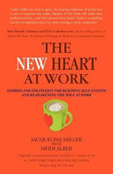 Paperback The New Heart at Work: Stories and Strategies for Building Self-Esteem and Reawakening the Soul at Work Book