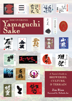 Paperback Discovering Yamaguchi Sake: A Taster's Guide to Breweries, Culture, and Terrain Book
