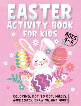 Paperback Easter Activity Book For Kids Ages 4-8: A Fun Kid Workbook Game For Learning, Easter Bunny Coloring, Dot to Dot, Mazes, Drawing, Word Search and More! Book