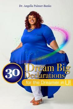 30 iDream Big Declarations: For the Dreamer in U!