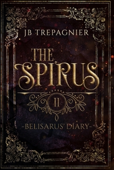 Belisarus' Diary - Book #2 of the Spirus