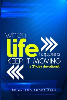 Paperback When Life Happens Keep it Moving: 31 Day Devotional Book