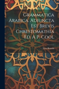 Paperback Grammatica Arabica. Adiuncta Est Brevis Chrestomathia Ed. A P. Cool Book