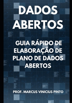 GUIA RÁPIDO PARA ELABORAÇÃO DE PLANO DE DADOS ABERTOS (Dados Abertos - Transparência Governamental) (Portuguese Edition)