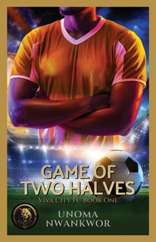 Game of Two Halves - Book #1 of the Viva City FC Books