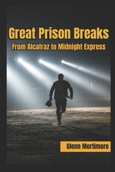 Paperback Great Prison Breaks: From Alcatraz to Midnight Express Book