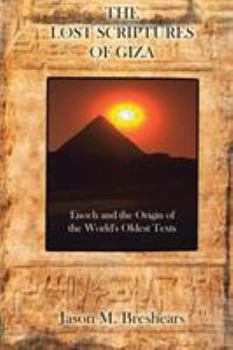 Paperback The Lost Scriptures of Giza: Enoch and the Origin of the World's Oldest Texts Book