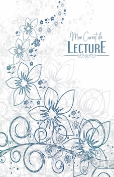 Carnet de lecture: Journal de bord Mes Livres - 100 fiches de lecture - Fleurs bleues - 108 pages - A5 5,5" x 8,5"