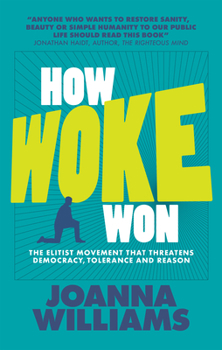 Paperback How Woke Won: The Elitist Movement That Threatens Democracy, Tolerance and Reason Book