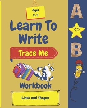 Paperback Learn To Write: Trace Me Workbook Lines And Shapes Ages 2-3 Book