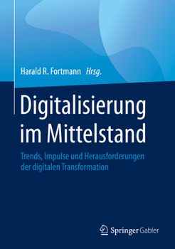 Hardcover Digitalisierung Im Mittelstand: Trends, Impulse Und Herausforderungen Der Digitalen Transformation [German] Book