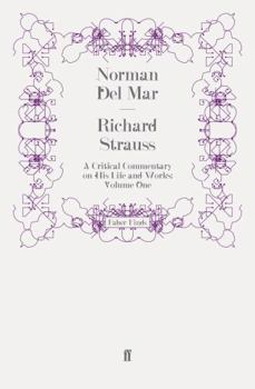 Richard Strauss Volume One - Book #1 of the Richard Strauss: A Critical Commentary on his Life and Works