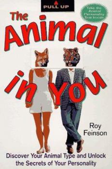 Paperback The Animal in You: Discover Your Animal Type and Unlock the Secrets of Your Personality Book