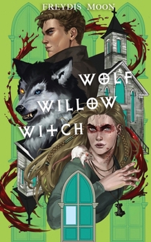 Wolf, Willow, Witch - Book #2 of the Gideon Testaments