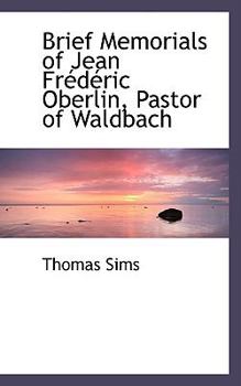 Brief Memorials of Jean Fracdacric Oberlin, Pastor of Waldbach