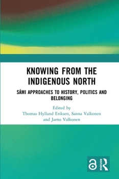 Paperback Knowing from the Indigenous North: Sámi Approaches to History, Politics and Belonging Book