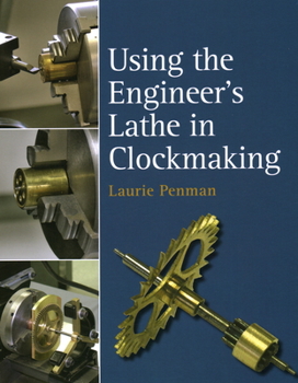 Hardcover Using the Engineer's Lathe in Clockmaking Book