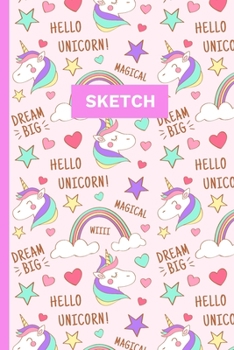 Sketch: A Magical Unicorn Sketch Book for fans of Cupcakes, Doodles, Llamas, Caticorns and Rainbows A Fun Art book for Elementary, Middle School and High School Girls