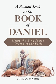Paperback A Second Look At The Book of Daniel: Using the King James Version of the Bible Book