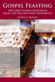 Paperback Gospel Feasting: 104 Lord's Supper Devotions from the Old and New Testaments Book