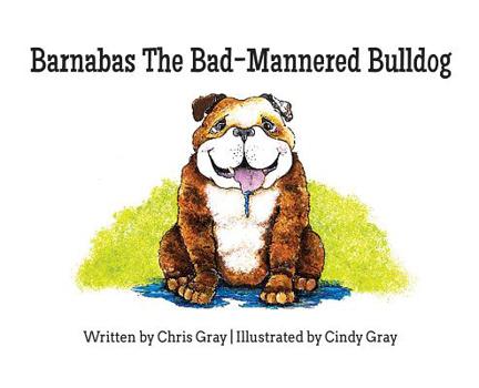 Hardcover Barnabas The Bad-Mannered Bulldog Book