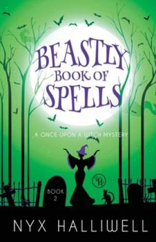 Beastly Book of Spells - Book #2 of the Once Upon a Witch