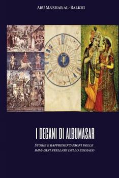 Paperback I decani di Albumasar: Storie e rappresentazioni delle immagini stellate dello zodiaco [Italian] Book