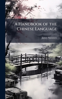 Hardcover A Handbook of the Chinese Language Book