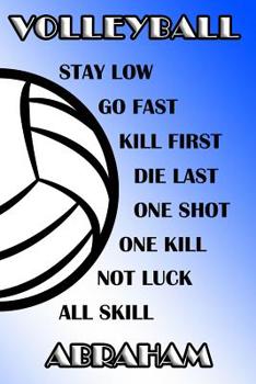 Paperback Volleyball Stay Low Go Fast Kill First Die Last One Shot One Kill Not Luck All Skill Abraham: College Ruled Composition Book Blue and White School Col Book