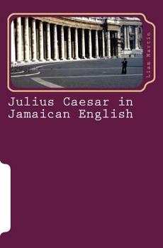 Paperback Julius Caesar in Jamaican English: Two patois versions of Shakespeare's play Book