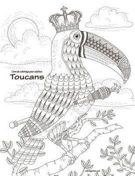 Paperback Livre de coloriage pour adultes Toucans 1 [French] Book