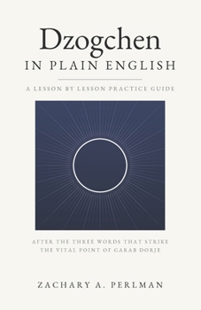 Dzogchen In Plain English: A Beginner's Guide To Self-Liberation