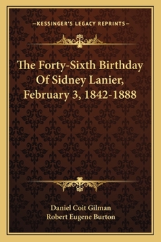 Paperback The Forty-Sixth Birthday Of Sidney Lanier, February 3, 1842-1888 Book